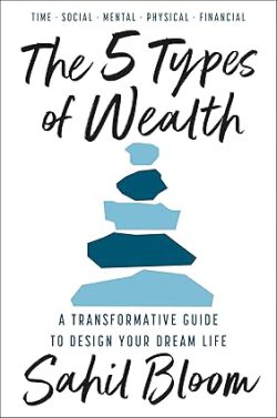 دانلود کیندل و pdf کتاب 5 نوع ثروت از آمازون، درباره Sahil Bloom نویسنده کتاب The 5 Types of Wealth، معرفی کتاب The 5 Types of Wealth، 