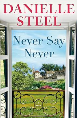 دانلود کیندل و pdf کتاب هرگز نگو هرگز از آمازون، درباره Danielle Steel نویسنده کتاب Never Say Never، کتاب های Danielle Steel، معرفی کتاب Never Say Never، 