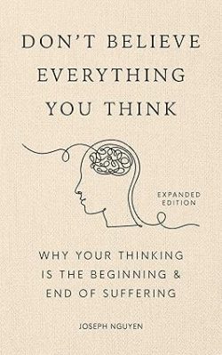 کتاب Don't Believe Everything You Think، کتاب های Joseph Nguyen، کتاب هر چیزی را که فکر می کنید باور نکنید، 