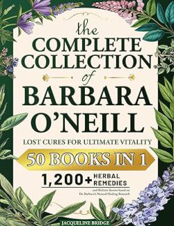 درباره Jacqueline Bridge نویسنده کتاب The Complete Collection of Barbara O'Neill، مشخصات The Complete Collection of Barbara O'Neill، معرفی کتاب The Complete Collection of Barbara O'Neill، 