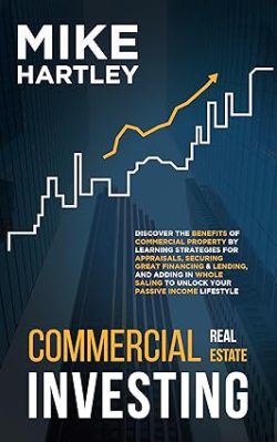 دانلود کیندل Commercial Real Estate Investing، کتاب Commercial Real Estate Investing، کتاب سرمایه گذاری در املاک تجاری، کتاب های Mike Hartley، 
