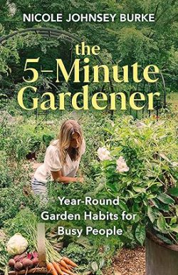 دانلود کیندل The 5-Minute Gardener، کتاب The 5-Minute Gardener، کتاب باغبان 5 دقیقه ای، کتاب های Nicole Johnsey Burke، 