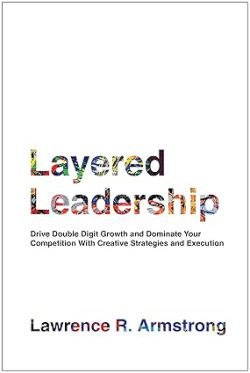 دانلود کتاب Layered Leadership از آمازون، دانلود کتاب زبان اصلی رهبری لایه ای، دانلود کیندل Layered Leadership از آمازون، کتاب Layered Leadership، کتاب رهبری لایه ای، کتاب های Lawrence R. Armstrong، 