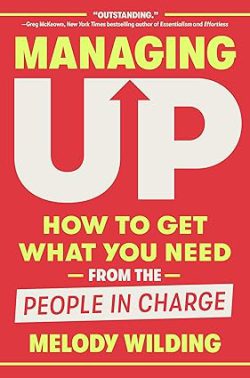 دانلود کتاب Managing Up از آمازون، دانلود کیندل Managing Up از آمازون، کتاب Managing Up، کتاب مدیریت مافوق، کتاب های Melody Wilding، 