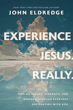 دانلود کتاب Experience Jesus. Really، دانلود کیندل Experience Jesus. Really از آمازون، کتاب Experience Jesus. Really، کتاب تجربه واقعی عیسی، کتاب های John Eldredge، 