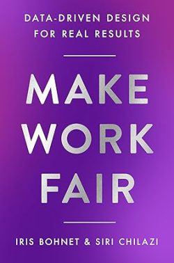 دانلود کتاب Make Work Fair از آمازون، دانلود کیندل Make Work Fair از آمازون، کتاب Make Work Fair، کتاب ایجاد محیط کاری منصفانه، کتاب های Iris Bohnet، کتاب های Siri Chilazi، 