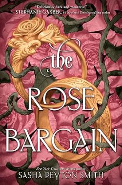 دانلود کتاب The Rose Bargain، دانلود کتاب زبان اصلی معامله گل رز، کتاب The Rose Bargain، کتاب معامله گل رز، کتاب های Sasha Peyton Smith، کتاب های ساشا پیتون اسمیت، 