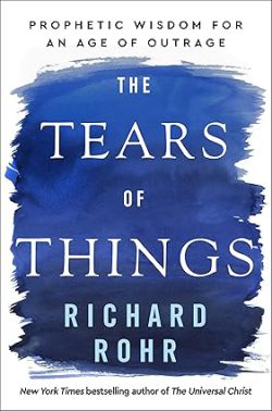 دانلود کتاب The Tears of Things از آمازون، دانلود کیندل The Tears of Things از آمازون، کتاب The Tears of Things، کتاب اشک چیز ها، کتاب اشک چیز ها نوشته ریچارد رور، کتاب های Richard Rohr، 