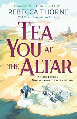 دانلود کتاب Tea You at the Altar، دانلود کتاب زبان اصلی چای در محراب، دانلود کیندل Tea You at the Altar، کتاب Tea You at the Altar، کتاب چای در محراب، کتاب های Rebecca Thorne، 