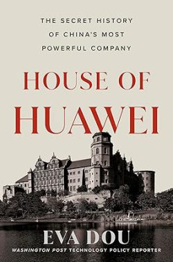 دانلود کتاب House of Huawei از آمازون، دانلود کتاب زبان اصلی خانه هوآوی، کتاب House of Huawei، کتاب خانه هوآوی، کتاب های Eva Dou، کتاب های اوا دو، 