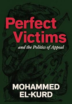 دانلود کتاب Perfect Victims از آمازون، دانلود کتاب زبان اصلی قربانیان کامل، دانلود کیندل Perfect Victims از آمازون، کتاب Perfect Victims، کتاب قربانیان کامل، کتاب قربانیان کامل نوشته محمد ال کرد، کتاب های Mohammed El-Kurd، 