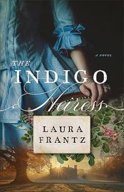 دانلود کتاب The Indigo Heiress، دانلود کیندل The Indigo Heiress، کتاب The Indigo Heiress، کتاب های Laura Frantz، کتاب وارث نیلی، 