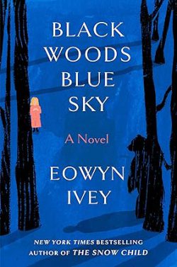 دانلود کتاب Black Woods Blue Sky، دانلود کیندل Black Woods Blue Sky، کتاب Black Woods Blue Sky، کتاب جنگل‌های سیاه آسمان آبی، کتاب های Eowyn Ivey، 