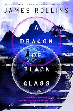 دانلود کتاب A Dragon of Black Glass، کتاب A Dragon of Black Glass، کتاب اژدهای شیشه سیاه، کتاب های James Rollins، 