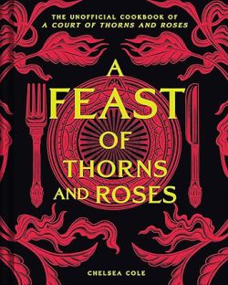 دانلود کتاب A Feast of Thorns and Roses، کتاب A Feast of Thorns and Roses، کتاب ضیافتی از خارها و گل‌ها، کتاب های Chelsea Cole، کتاب های چلسی کول، 