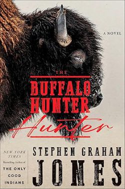 دانلود کتاب The Buffalo Hunter Hunter، دانلود کیندل The Buffalo Hunter Hunter، کتاب The Buffalo Hunter Hunter، کتاب شکارچی شکارچی بوفالو، کتاب های Stephen Graham Jones، 