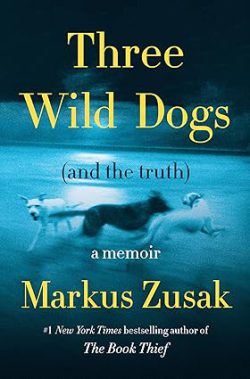دانلود کتاب Three Wild Dogs از آمازون، دانلود کتاب زبان اصلی سه سگ وحشی، کتاب Three Wild Dogs، کتاب سه سگ وحشی، کتاب های Markus Zusak، کتاب های مارکوس زوساک، 