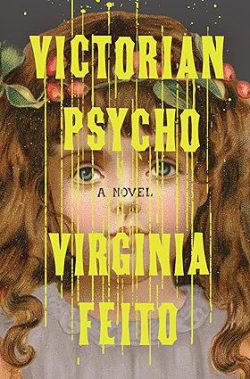 دانلود کتاب Victorian Psycho از آمازون، کتاب Victorian Psycho، کتاب روان‌شناسی ویکتوریایی، کتاب های Virginia Feito، کتاب های ویرجینیا فِیتو، 